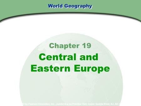 Central and Eastern Europe Chapter 19 World Geography