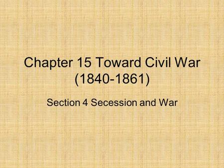 Chapter 15 Toward Civil War ( )