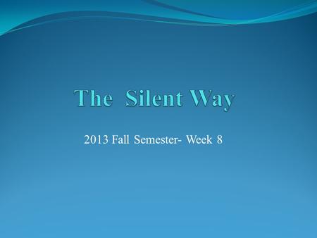 2013 Fall Semester- Week 8. Introduction 1. Goal of instruction: Language acquisition must be a procedure whereby people use their own thinking processes,