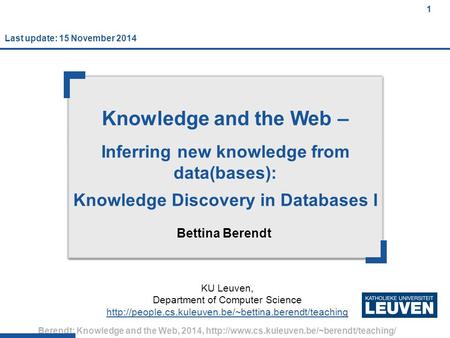 Berendt: Knowledge and the Web, 2014,  1 Knowledge and the Web – Inferring new knowledge from data(bases):