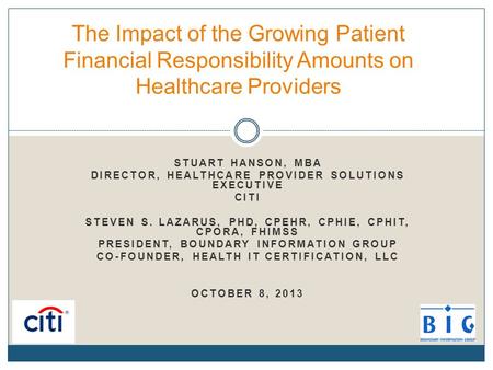 STUART HANSON, MBA DIRECTOR, HEALTHCARE PROVIDER SOLUTIONS EXECUTIVE CITI STEVEN S. LAZARUS, PHD, CPEHR, CPHIE, CPHIT, CPORA, FHIMSS PRESIDENT, BOUNDARY.