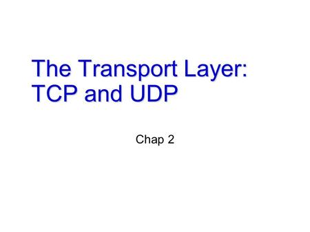 The Transport Layer: TCP and UDP