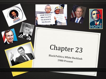 Chapter 23 Black Politics, White Backlash 1980-Present.