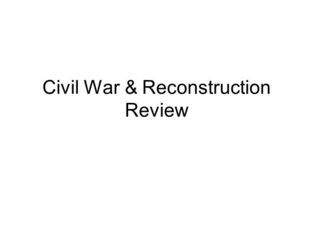 Civil War & Reconstruction Review