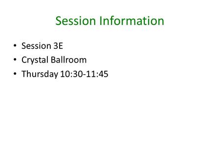 Session Information Session 3E Crystal Ballroom Thursday 10:30-11:45.