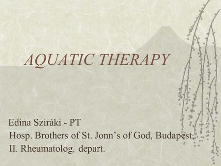 AQUATIC THERAPY Hosp. Brothers of St. Jonn’s of God, Budapest,