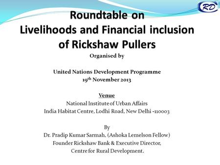 Organised by United Nations Development Programme 19 th November 2013 Venue National Institute of Urban Affairs India Habitat Centre, Lodhi Road, New Delhi.