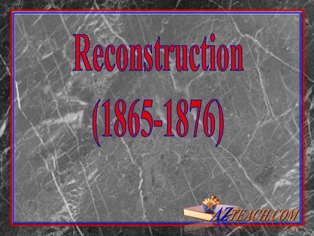 Reconstruction (1865-1876).