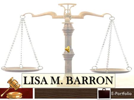 LISA M. BARRON E-Portfolio MENU Objective Education Academic Awards Work Experience Resume Work Samples Internship Course Studies Job Profile Skills.