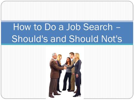 How to Do a Job Search – Should's and Should Not's.