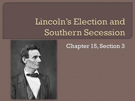 Chapter 15, Section 3.  In April, the Democratic Convention was held in Charlestown, S.C. It was clear that Northern and Southern Democrats held differing.