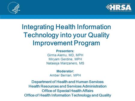 Integrating Health Information Technology into your Quality Improvement Program Department of Health and Human Services Health Resources and Services Administration.