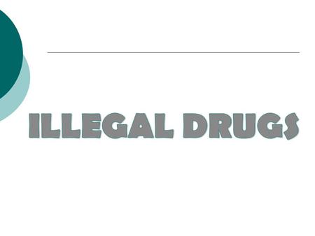 ILLEGAL DRUGS.