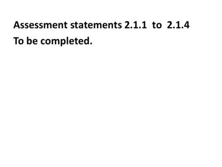 Assessment statements 2.1.1 to 2.1.4 To be completed.