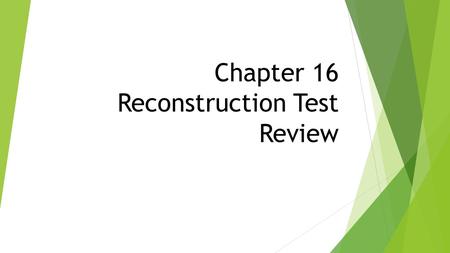 Chapter 16 Reconstruction Test Review