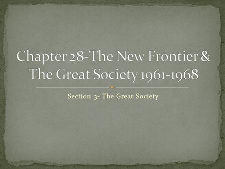 Section 3- The Great Society Click the Speaker button to listen to the audio again.