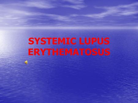 SYSTEMIC LUPUS ERYTHEMATOSUS