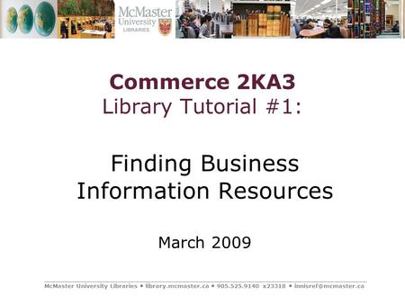 _________________________________________________________________________________ McMaster University Libraries library.mcmaster.ca 905.525.9140 x23318.