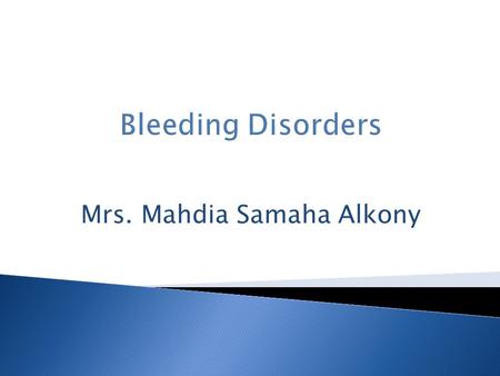 Mrs. Mahdia Samaha Alkony. Haemostatic mechanisms  The bleeding vessel constricts  Platelets aggregate at the site, forming an unstable hemostatic plug.