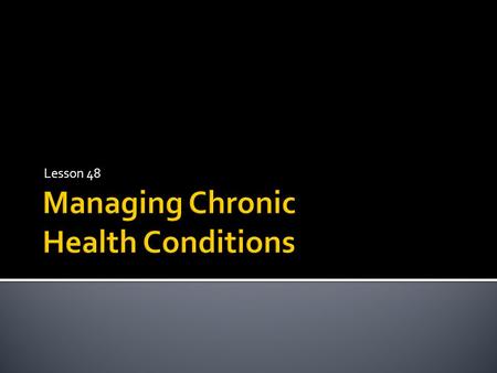 Lesson 48.  Objectives  Distinguish between the different types of diabetes.  Identify the risk factors for diabetes and how to manage having diabetes.