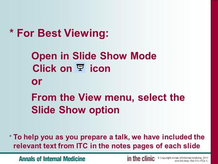 © Copyright Annals of Internal Medicine, 2011 Ann Int Med. 154 (11): ITC6-1. * For Best Viewing: Open in Slide Show Mode Click on icon or From the View.