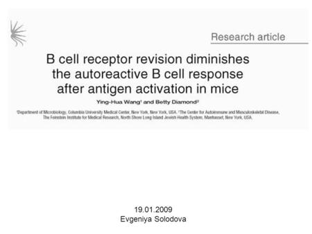 19.01.2009 Evgeniya Solodova. Introduction: Autoimmunity is the failure of an organism to recognize its own constituent parts as self, which results in.