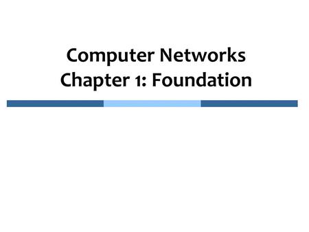 Computer Networks Chapter 1: Foundation