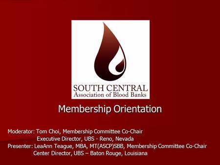 Membership Orientation Moderator: Tom Choi, Membership Committee Co-Chair Executive Director, UBS - Reno, Nevada Executive Director, UBS - Reno, Nevada.