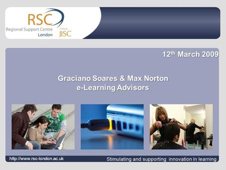 August 28, 2015 | slide 1 Graciano Soares & Max Norton e-Learning Advisors 12 th March 2009  Stimulating.