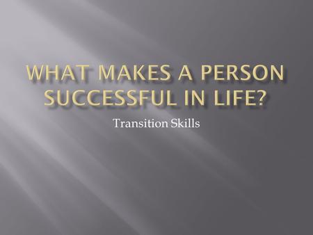 Transition Skills.  Jackie Robinson  Anne Sullivan  Tony Gwynn  Abraham Lincoln  Martin Luther King Jr.