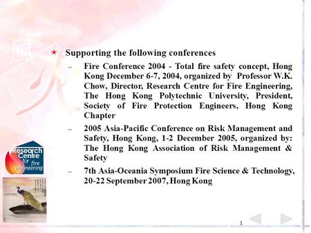 1  Supporting the following conferences – Fire Conference 2004 - Total fire safety concept, Hong Kong December 6-7, 2004, organized by Professor W.K.