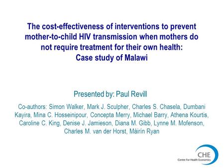 The cost-effectiveness of interventions to prevent mother-to-child HIV transmission when mothers do not require treatment for their own health: Case study.