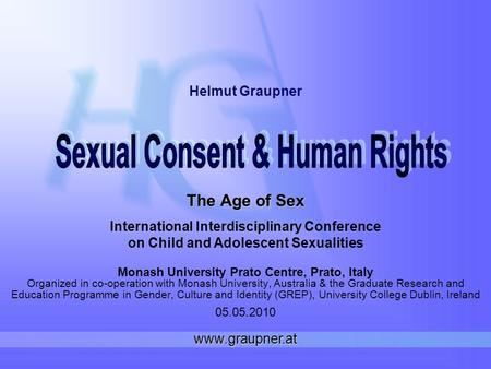 The Age of Sex Monash University Prato Centre, Prato, Italy Organized in co-operation with Monash University, Australia & the Graduate Research and Education.