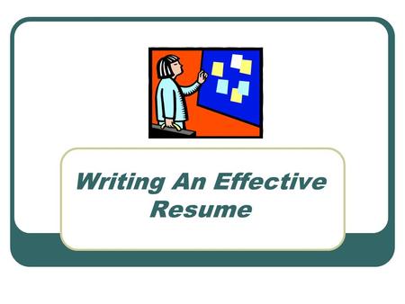 Writing An Effective Resume. What makes a resume effective? It is more than a paper representation of YOU. It is a marketing tool to highlight your uniqueness.