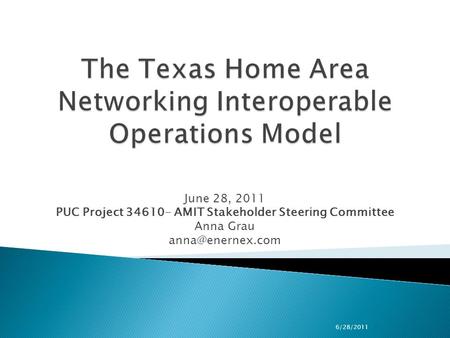 June 28, 2011 PUC Project 34610- AMIT Stakeholder Steering Committee Anna Grau 6/28/2011.