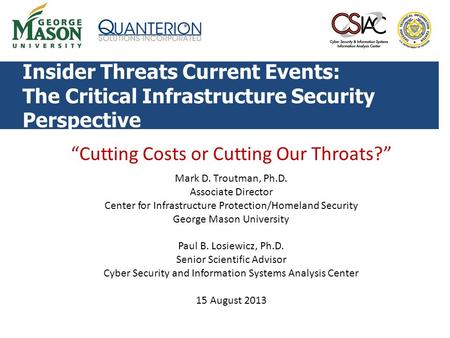 “Cutting Costs or Cutting Our Throats?” Mark D. Troutman, Ph.D. Associate Director Center for Infrastructure Protection/Homeland Security George Mason.