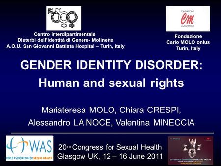 GENDER IDENTITY DISORDER: Human and sexual rights Mariateresa MOLO, Chiara CRESPI, Alessandro LA NOCE, Valentina MINECCIA Centro Interdipartimentale Disturbi.