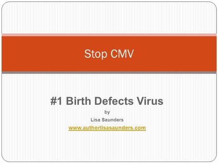 #1 Birth Defects Virus by Lisa Saunders www.authorlisasaunders.com Stop CMV.