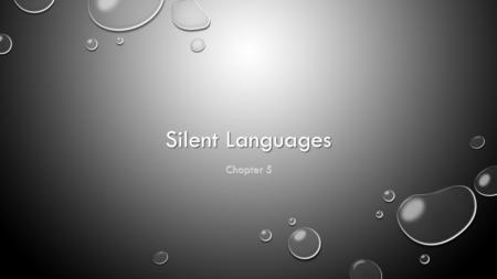 Silent Languages Chapter 5. Sign Language FOR MANY YEARS PEOPLE DID NOT THINK SIGN LANGUAGE WAS A ‘REAL’ LANGUAGE FOR MANY YEARS PEOPLE DID NOT THINK.