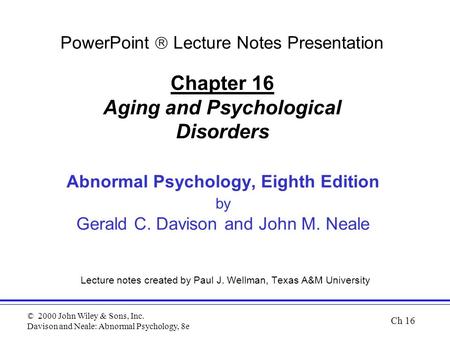 © 2000 John Wiley & Sons, Inc. Davison and Neale: Abnormal Psychology, 8e Abnormal Psychology, Eighth Edition by Gerald C. Davison and John M. Neale Lecture.