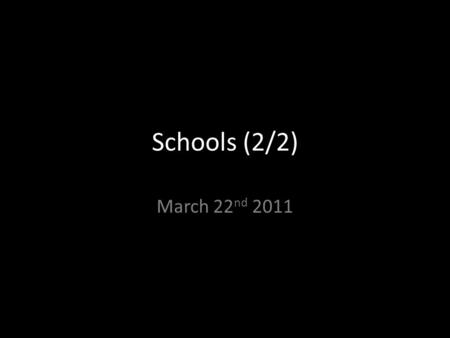 Schools (2/2) March 22 nd 2011. Context Administration facilities Staff facilities Safety and security measures.