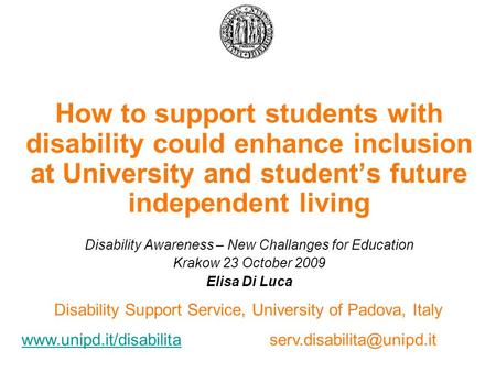 How to support students with disability could enhance inclusion at University and student’s future independent living Disability Awareness – New Challanges.