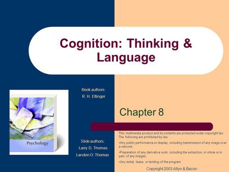 Cognition: Thinking & Language Chapter 8 Copyright 2003 Allyn & Bacon This multimedia product and its contents are protected under copyright law. The following.