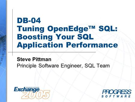 DB-04 Tuning OpenEdge™ SQL: Boosting Your SQL Application Performance