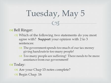   Bell Ringer:  Which of the following two statements do you most agree with? Support your opinion with 2 to 3 sentences:  The government spends too.