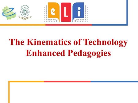 The Kinematics of Technology Enhanced Pedagogies.