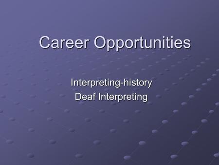 Career Opportunities Interpreting-history Deaf Interpreting.