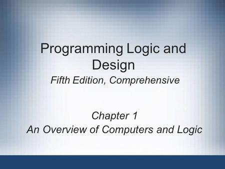 Programming Logic and Design Fifth Edition, Comprehensive