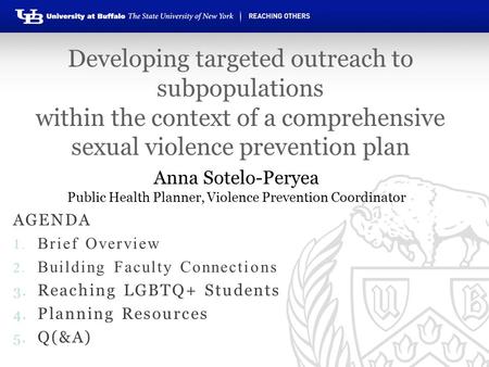 Developing targeted outreach to subpopulations within the context of a comprehensive sexual violence prevention plan AGENDA 1. Brief Overview 2. Building.