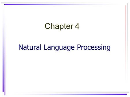 Natural Language Processing Chapter 4. 323-670 Artificial IntelligenceChapter 42 NLP Language translation / multilingual translation Language understanding.